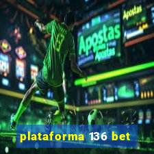 plataforma 136 bet